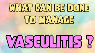 What Can Be Done To Manage Vasculitis [upl. by Durman]