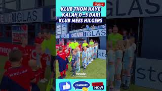 KLUB BARU THOM HAYE KALAH 05 DARI KLUB MEES HILGERS [upl. by Nnaik]