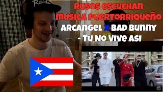 RUSSIANS REACT TO PUERTO RICAN MUSIC  Arcangel x Bad Bunny  Tu No Vive Asi  Reacción Reaction [upl. by Brandtr386]