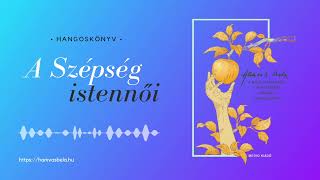 A Szépség istennői – Hangoskönyv [upl. by Oruntha727]