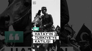 HATAYIN TÜRKİYEYE KATILIŞI hatay hataydepremi receptayyiperdogan atatürk [upl. by Arquit11]