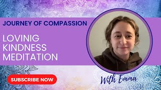 Embark on a Journey of Compassion Emmas Guided Loving Kindness Meditation [upl. by Jemine]