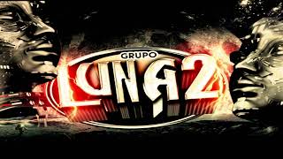 Los Sueños Del Condor 2022 Grupo Luna 2 ✔ Tema Limpio [upl. by Judye]