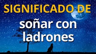 Qué significa soñar con ladrones 💤 Interpretación de los Sueños [upl. by Fulvia732]