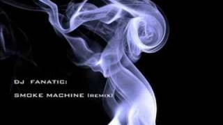 Dj Fanatic  Smoke Machine [upl. by Peters]