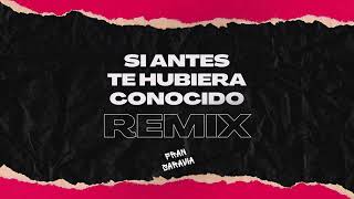 SI ANTES TE HUBIERA CONOCIDO Remix  DJ Fran Saravia KarolG [upl. by Eeleak]