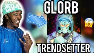 GLORB  Trendsetter Official Audio REACTION  SQUIDWARD SOLO FINALLY🔥 [upl. by Coumas72]