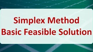 Operations Research 04B Simplex Method Basic Feasible Solution [upl. by Kemble]