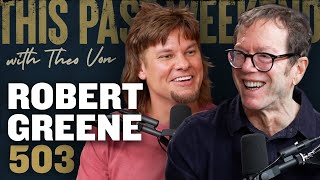 Robert Greene  This Past Weekend w Theo Von 503 [upl. by Bradley372]