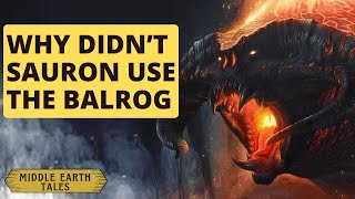 Why didnt Sauron Ally with or recruit the Balrog  The Lord of the Rings  Middle Earth [upl. by Maxa974]