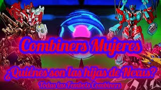 ¿Quiénes son todas las Combiners femeninas de TransformersTodas las hojas de Nexus Prime [upl. by Westmoreland771]