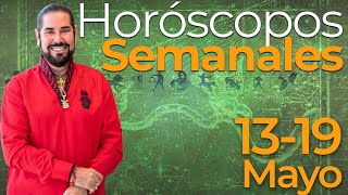 Los Horoscopos Semanales del 13 al 19 de Mayo [upl. by Seeto]