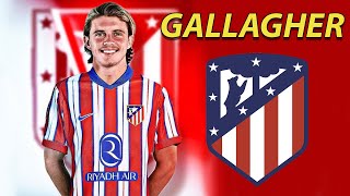 Conor Gallagher ● Welcome to Atletico Madrid ⚪️🔴 Best Goals Skills amp Tackles [upl. by Noyart]