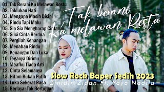 Yaya Nadila Ft Zinidin Zidan  Tak Berani Ku Melawan Restu Slow Rock Baper Saat Ini Full Album [upl. by Dale230]