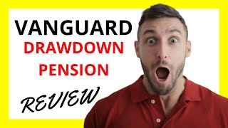 🔥 Vanguard Drawdown Pension Review Pros and Cons [upl. by Salakcin]