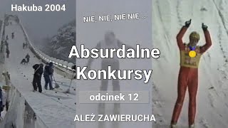 ALEŻ ZAWIERUCHA  Hakuba 2004  Absurdalne Konkursy 12 [upl. by Naoh]