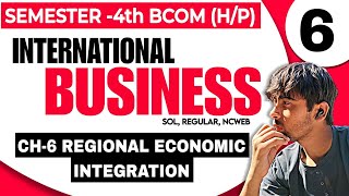 BcomH CH6 Regional Economic Integration  International Business Semester4th NEP UG SOL DU [upl. by Philipp630]