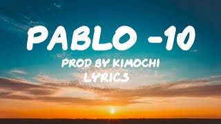 Pablo 10  prod by Kimochi  Lyrics [upl. by Haven631]