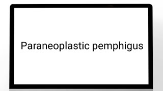 Paraneoplastic pemphigus [upl. by Slein]