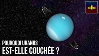 🛰 Pourquoi Uranus estelle couchée sur son axe [upl. by Neerroc]