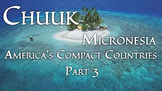 Chuuk Micronesia Americas Compact Countries Part 34 4K [upl. by Atikal]