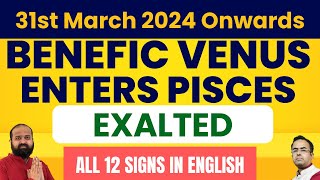 31st March 2024 onwards Venus Gets Exalted  Most benefic time Amidst Solar Eclipse for all 12 signs [upl. by Leda]