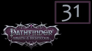 31  Pathfinder  Wrath of the Righteous [upl. by Cocke705]