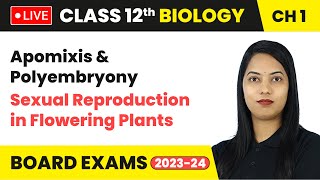 Apomixis amp Polyembryony  Sexual Reproduction in Flowering Plants  Class 12 Biology Ch 1  LIVE [upl. by Aneehta833]