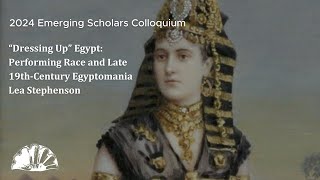 “Dressing Up” Egypt Performing Race and Late 19thCentury Egyptomania  Lea Stephenson [upl. by Autum]