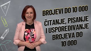 BROJEVI DO 10 000  ČITANJE PISANJE I USPOREĐIVANJE BROJEVA DO 10 000 [upl. by Aldwon980]