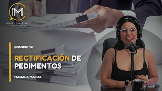 RECTIFICACIÓN DE PEDIMENTOS  EPISODIO 157 EL INGENIO NO TIENE FRONTERAS [upl. by Ahsaz]