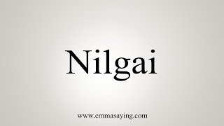 How To Say Nilgai [upl. by Flieger]