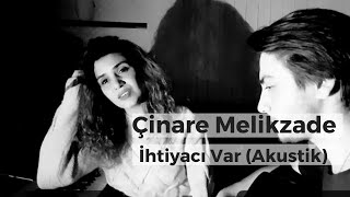 Cinare Melikzade ft Alişahin İhtiyacı Var Akustik [upl. by Oinotnanauj698]