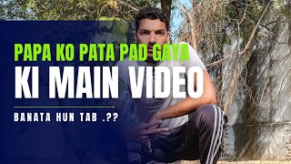 Papa Ko Pata Pad Gaya ki Main video Banata Hun Tab  ankitpahalvlogs [upl. by Netnert996]