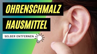 ✅ Ohrenschmalz entfernen  Die BESTEN Hausmittel zum selber entfernen [upl. by Divadnahtanoj89]