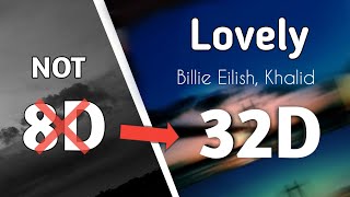 Billie Eilish  Lovely ft Khalid  32D audio 😌🎧 use headphones  not 8D or 16D audio [upl. by Asenaj400]