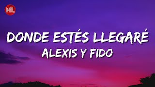 Alexis y Fido  Donde Estés Llegaré Letra  Lyrics [upl. by Edak]