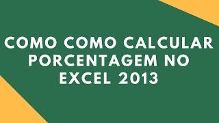 Dicas Excel  Como Calcular Porcentagem Desconto  Excel 2013 [upl. by Leohcin]