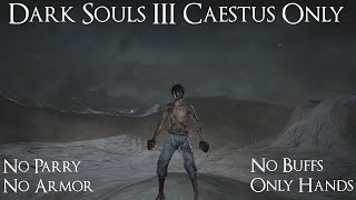 Dark Souls 3 Caestus Only No ParryBuffsArmor All 25 Bosses [upl. by Oisangi651]