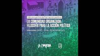 2° Encuentro de Formación Politica  LA COMUNIDAD ORGANIZADA Filosofía para la acción política [upl. by Anuayek981]