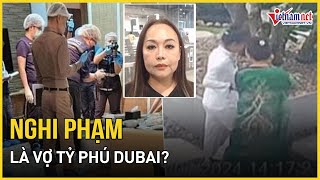 Vụ 6 người Việt tử vong ở Thái Lan Nghi phạm là vợ tỷ phú Dubai  Báo VietNamNet [upl. by Verile]