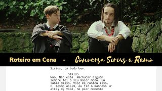 Roteiro em Cena I Episódio 2  Cena Conversa Sirius e Remo [upl. by Pelaga778]