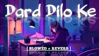 DARD DILO KE  Mohammad Irfan  Lo  Fi Song   SLOWED  REVERB   lofi viralsong MvHUB song [upl. by Koffler545]