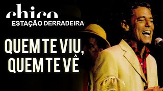 Chico Buarque canta Quem te Viu Quem te Vê DVD Estação Derradeira [upl. by Eniamart390]