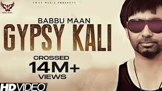 Babbu Maan  Gypsy Kali  Music Video  2013  Talaash  Latest Punjabi Songs [upl. by Ehcsrop]