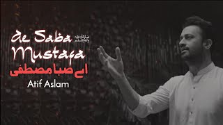 Ae Saba Mustafa ﷺ Se Keh Dena  Atif Aslam  Ai Vocals [upl. by Tove]