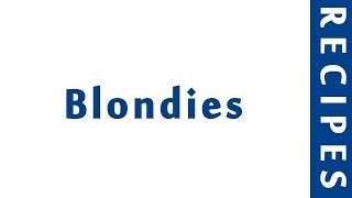 Blondies [upl. by Kashden]