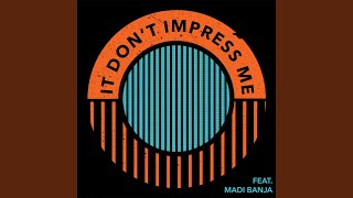 It Don’t Impress Me [upl. by Guillemette]