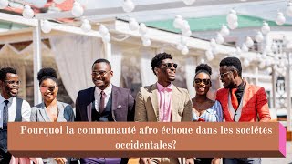 Pourquoi la communauté afro échoue dans les sociétés occidentales [upl. by Vance993]