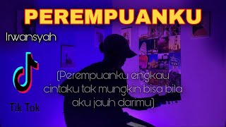 PEREMPUANKU  IRWANSYAH  Cover Lirik Nanak Romansa quotperempuanku engkau cintaku tak mungkin bisaquot [upl. by Enehpets]